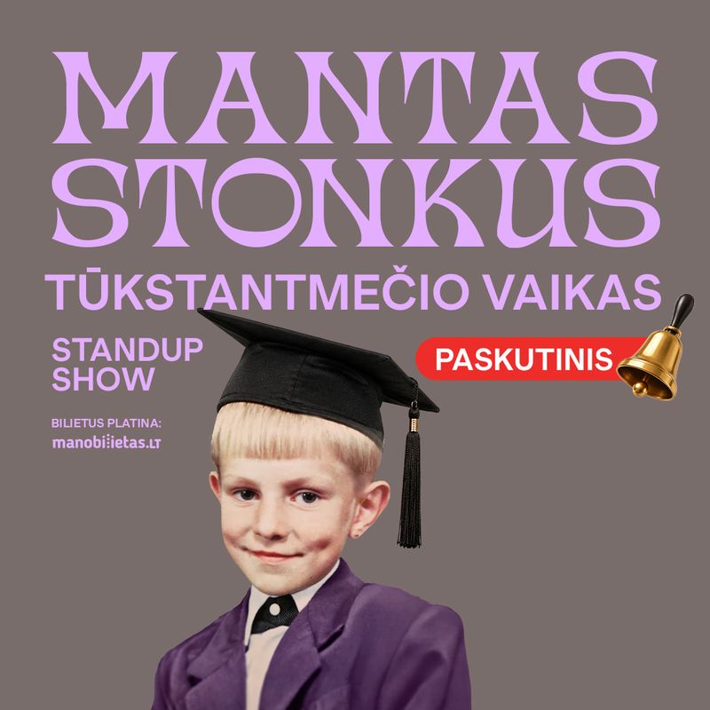 UaO5nmuA Mantas Stonkus – Tūkstantmečio vaikas. Paskutinis skambutis